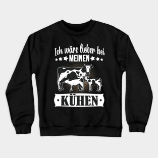 Ich wär lieber bei meinen Kühen Landwirt Kuh Bauer Crewneck Sweatshirt